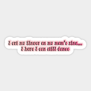 Vivi Dance Moms Quote I Cut My Finger Sticker